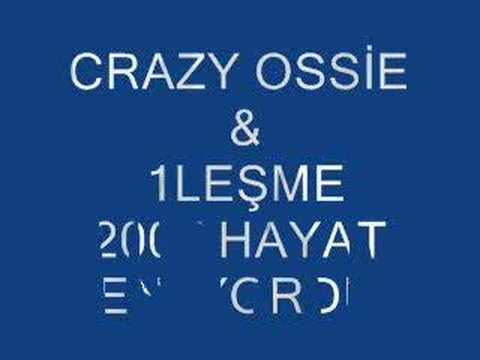 crazy ossie 1lesme hayat beni yordun 2007