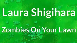 Laura Shigihara - Zombies On Your Lawn (Lyrics)