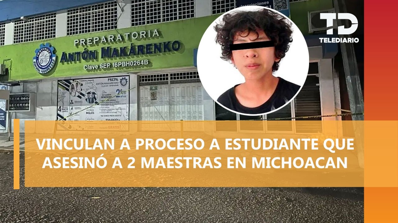 Vinculan a proceso a adolescente por asesinato de 2 maestras en Michoacán