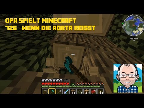 Opa spielt Minecraft 726 -- Wenn die Aorta reißt