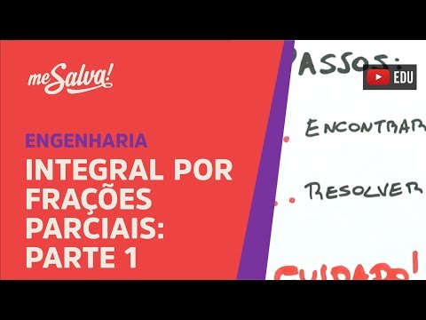 Me Salva! INT37 - Integral por Frações Parciais: Parte 1