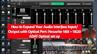 How to Expand Your Audio Interface I/O with Optical Port: Focusrite 18i8 + 18i20 ADAT Optical set up
