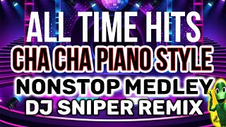 Download lagu CHA CHA ALLTIME HITS NONSTOP MEDLEY PIANO STYLE (DJ SNIPER REMIX) mp3