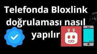 Telefonda Bloxlink doğrulaması nasıl yapılır - Tam rehber