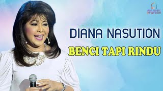 Download lagu Diana Nasution - Benci Tapi Rindu mp3