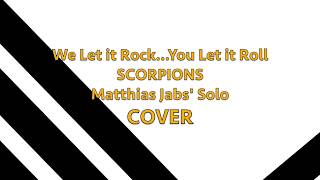 COVER We Let it Rock...You Let it Roll - SCORPIONS (Matthias Jabs&#39; Solo)