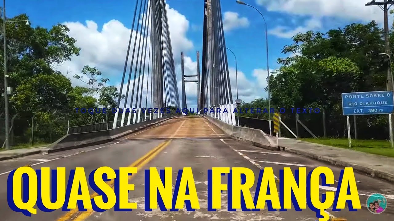 CONHEÇA A ÚNICA CIDADE BRASILEIRA COM FRONTEIRA COM A UNIÃO EUROPEIA! CHEGAMOS NA PONTE DO OIAPOQUE]