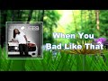 Jacquees When You Bad Like That Lyrics