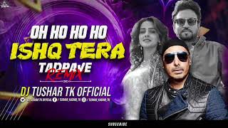Download lagu OH HO HO ISHQ TERA TADPAVE | ROADSHOW MIX | DJ TUSHAR TK KOP mp3