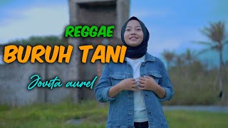 Download lagu BURUH TANI BY JOVITA AUREL REGGAE VERSION mp3