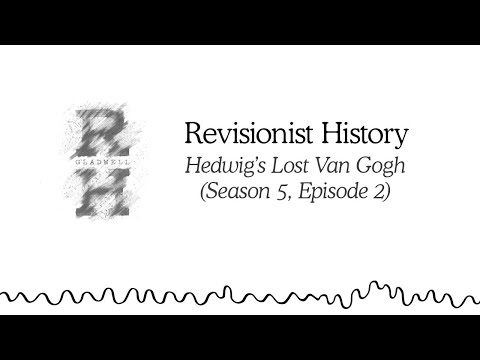 Hedwig’s Lost Van Gogh | Revisionist History (Season 5, Episode 2)