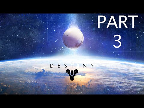 Destiny Gameplay Part 3