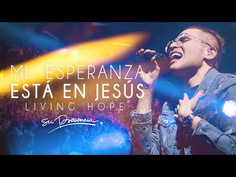 Mi Esperanza Está En Jesús - Su Presencia (Living Hope - Phil Wickham) - Español