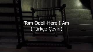Tom Odell-Here I Am (Türkçe Çeviri)
