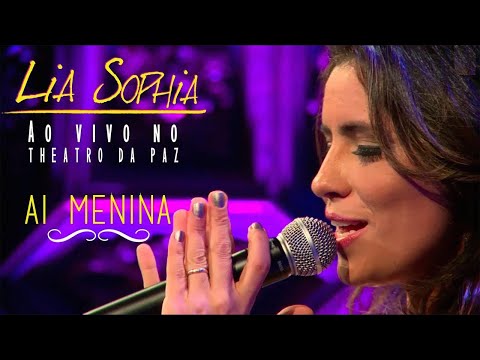 Lia Sophia - Ai Menina - Ao Vivo no Theatro da Paz