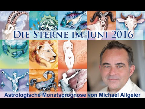 Die Sterne im Juni 2016 - astrologische Monatsprognose von Michael Allgeier