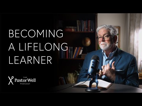 How to be a Lifelong Learner | Pastor Well - Ep. 106