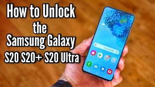 How to Unlock the Samsung Galaxy S20, S20 Plus & S20 Ultra - Any Country, Any Carrier