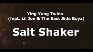 Ying Yang Twins -  Salt Shaker  (Lyrics) feat. Lil Jon &amp; The East Side Boyz