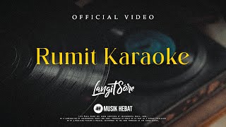 Download lagu LANGIT SORE : RUMIT [Karaoke Version] mp3