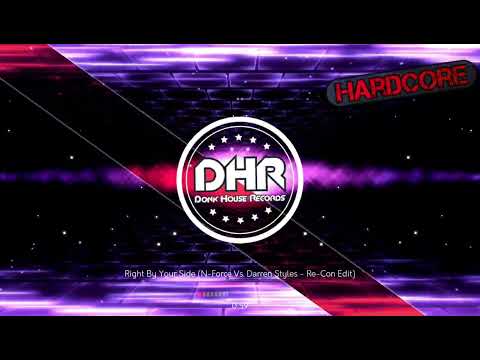 Right By Your Side (N-Force Vs Darren Styles) (Re-Con Edit) - DHR