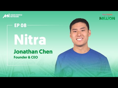 08. How I Raised My First Million | Jonathan Chen | Nitra, Inc.