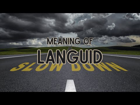 What is the meaning of Languid?
