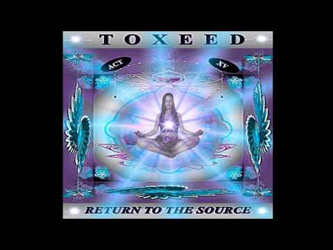 Toxeed - RETURN TO THE SOURCE - Full Album (Psytrance Goa Trance)