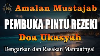 Download lagu Amalan Pembuka Pintu Rezeki : Doa Ukasyah - Bacaan Doa Akasyah mp3
