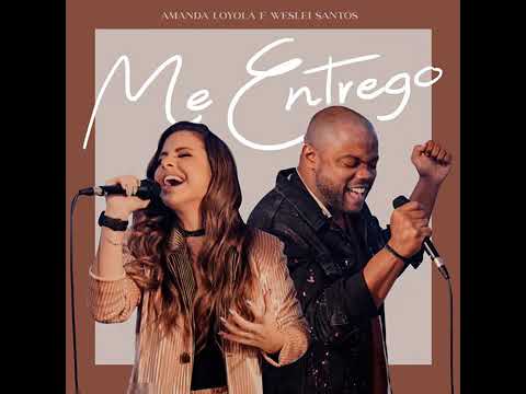 Me entrego amanda loyola e weslei santos