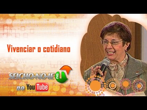 16/09/2014 - SEICHO-NO-IE NA TV - Vivenciar o cotidiano