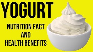 Nutrition Facts and Health Benefits of Yogurt