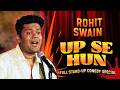 UP SE HUN | Full Standup Comedy Special | Rohit Swain