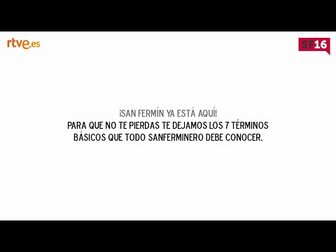 San Fermín 2016. Términos básicos para los 'sanfermineros'