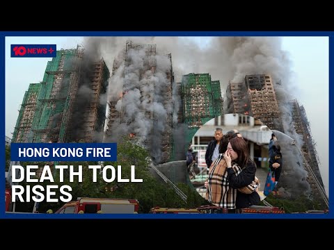 Hong Kong Fire Death Toll Climbs With Hundreds Still Unaccounted For | 10 News+