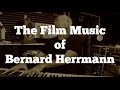 The Film Music of Bernard Herrmann Part 1 Film Scoring 101