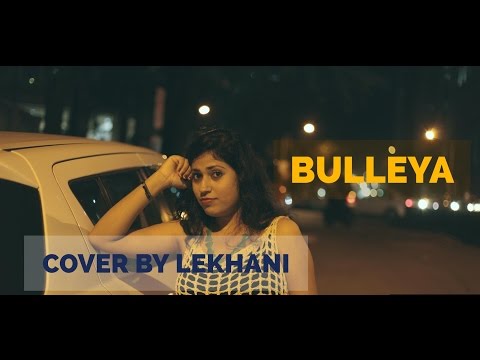 Bulleya | Ae dil hai Mushkil | Cover by Lekhani