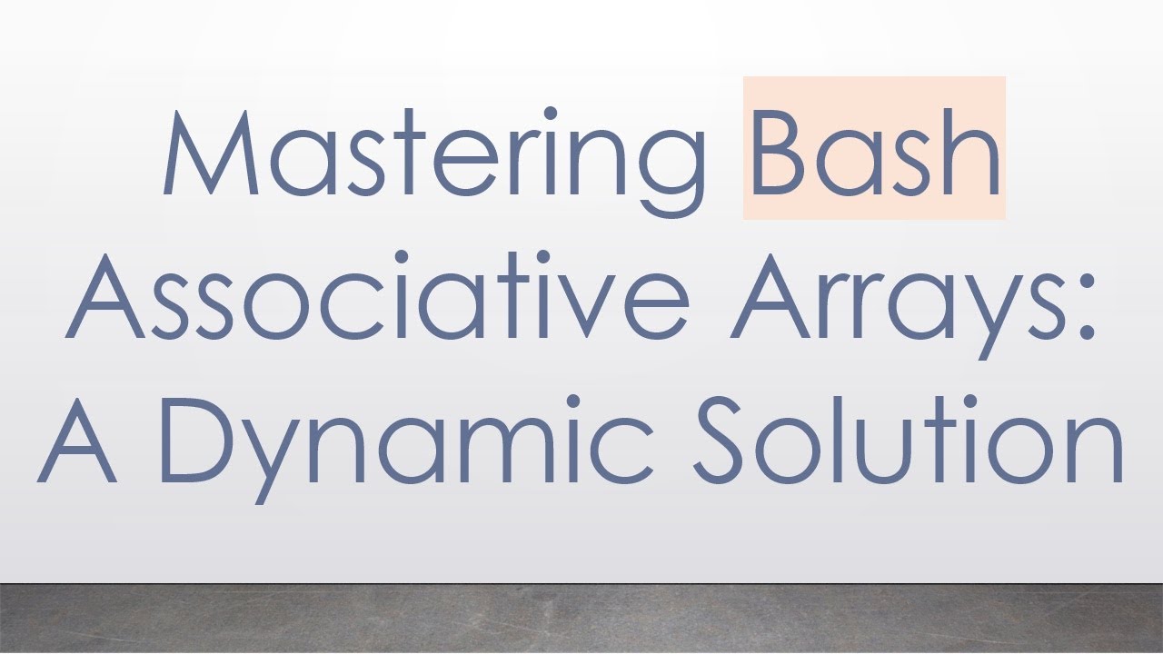 Mastering Bash Associative Arrays: A Dynamic Solution