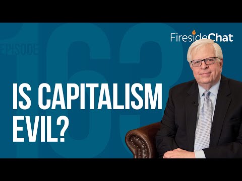 Fireside Chat Ep. 163 — Is Capitalism Evil? | Fireside Chat