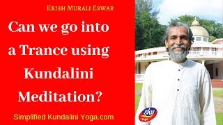 Can we go into a Trance using Kundalini Meditation?