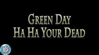 Greenday - Ha Ha Your Dead (Lyrics and Chord)