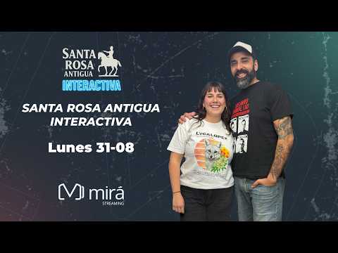 🔴Santa Rosa Antigua Interactiva - Lunes 31/08/26 - #mirastreaming