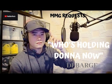 "WHO'S HOLDING DONNA NOW?" By: DeBarge (MMG REQUESTS)