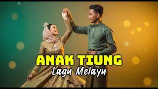 Download lagu ANAK TIUNG |  LAGU MELAYU (COVER) mp3