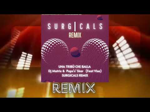 Una Tribù Che Balla -Dj Matrix & Paps'n'Skar (feat VISE) - SURGICALS - 2024 REMIX. (Techno Version)
