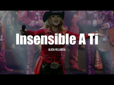 Alicia Villarreal - Insensible A Ti (LETRA)