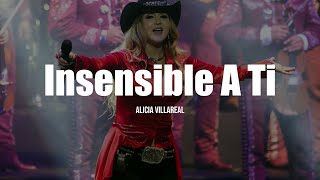 Alicia Villarreal - Insensible A Ti (LETRA)
