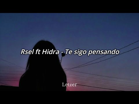 Rsel ft Hidra - Te sigo pensando (Letra)