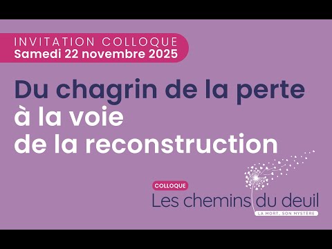 Les chemins du deuil : du chagrin de la perte à la voie de la reconstruction - 22 novembre 2024