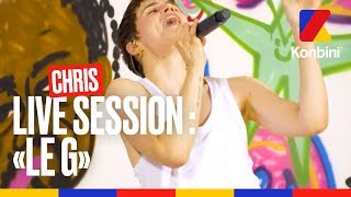 Chris - &quot;Le G&quot; [LIVE]